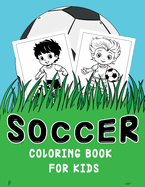 Soccer Coloring Book for kids: 25 Exciting Coloring Pages for Kids Ages 4 and Up