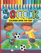 Soccer Coloring Book For Kids: A Great Soccer Gifts For Boys And Girls Who Love Soccer