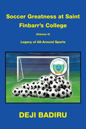 Soccer Greatness at Saint Finbarr's College (Volume Ii): Legacy of All-Around Sports