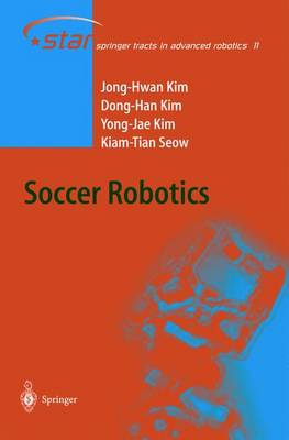 Soccer Robotics - Kim, Jong-Hwan, and Kim, Dong-Han, and Kim, Yong-Jae