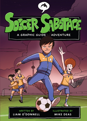 Soccer Sabotage: A Graphic Guide Adventure - O'Donnell, Liam