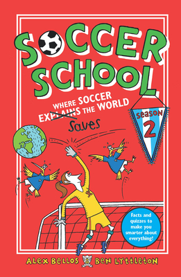 Soccer School Season 2: Where Soccer Explains (Saves) the World - Bellos, Alex, and Lyttleton, Ben