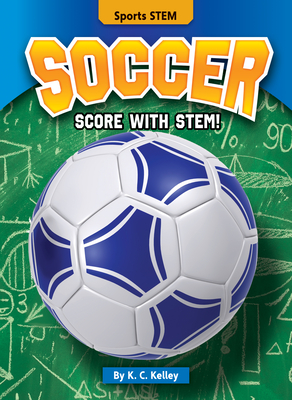 Soccer: Score with Stem! - Kelley, K C