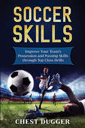 Soccer Skills: Improve Your Team's Possession and Passing Skills Through Top Class Drills