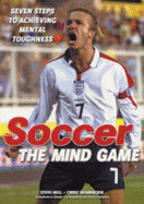 Soccer, The Mind Game: Seven Steps to Achieving Mental Toughness