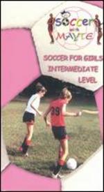 Soccer with Mayte: Soccer for Girls - Intermediate Level