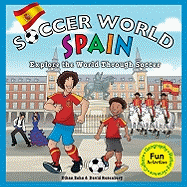 Soccer World: Spain: Explore the World Through Soccer