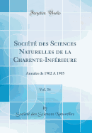 Socit des Sciences Naturelles de la Charente-Infrieure, Vol. 34: Annales de 1902 A 1905 (Classic Reprint)