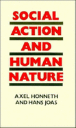Social Action and Human Nature - Honneth, Axel, and Joas, Hans, and Mayer, Raymond (Translated by)
