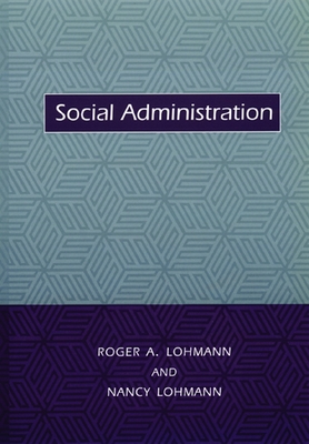 Social Administration - Lohmann, Roger, Professor, and Lohmann, Nancy