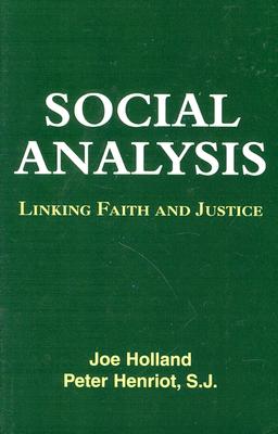 Social Analysis: Linking Faith and Justice - Holland, Joe, and Henriot, Peter