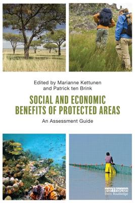 Social and Economic Benefits of Protected Areas: An Assessment Guide - Kettunen, Marianne (Editor), and ten Brink, Patrick (Editor)