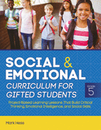 Social and Emotional Curriculum for Gifted Students: Grade 5, Project-Based Learning Lessons That Build Critical Thinking, Emotional Intelligence, and Social Skills