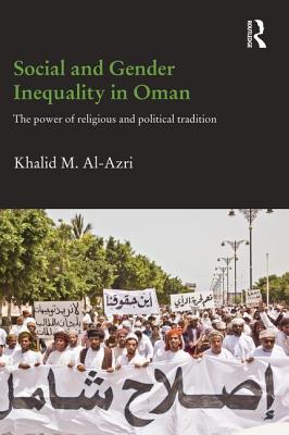 Social and Gender Inequality in Oman: The Power of Religious and Political Tradition - Al-Azri, Khalid M.