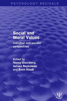 Social and Moral Values: Individual and Societal Perspectives - Eisenberg, Nancy (Editor), and Reykowski, Janusz (Editor), and Staub, Ervin (Editor)