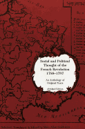 Social and Political Thought of the French Revolution, 1788-1797: An Anthology of Original Texts- Abridged Edition - Goldstein, Marc A (Editor)