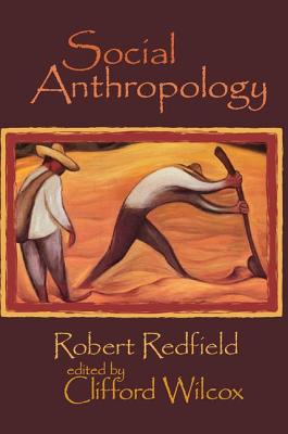 Social Anthropology: Robert Redfield - Wilcox, Clifford