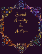 Social Anxiety and Autism Workbook: Ideal and Perfect Gift for Social Anxiety and Autism Workbook Best gift for You, Parent, Wife, Husband, Boyfriend, Girlfriend Gift Workbook and Notebook Best Gift Ever
