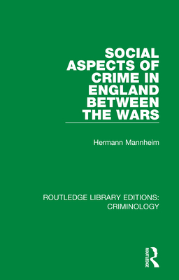 Social Aspects of Crime in England between the Wars - Mannheim, Hermann