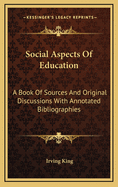 Social Aspects of Education: A Book of Sources and Original Discussions with Annotated Bibliographies