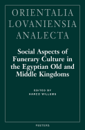 Social Aspects of Funerary Culture in the Egyptian Old and Middle Kingdoms: Proceedings of the International Symposium Held at Leiden University 6-7 June, 1996