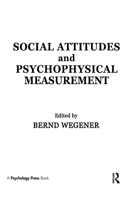 Social Attitudes and Psychophysical Measurement - Wegener, B (Editor)
