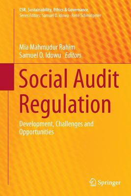 Social Audit Regulation: Development, Challenges and Opportunities - Rahim, Mia Mahmudur (Editor), and Idowu, Samuel O (Editor)