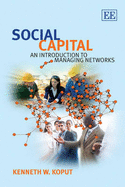 Social Capital: An Introduction to Managing Networks - Koput, Kenneth W.