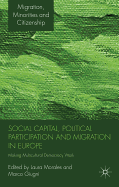 Social Capital, Political Participation and Migration in Europe: Making Multicultural Democracy Work?