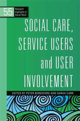 Social Care, Service Users and User Involvement - Cotterell, Philip (Contributions by), and Lim, Jason (Contributions by), and Habte-Mariam, Zemikael (Contributions by)
