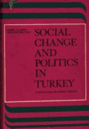 Social Change and Politics in Turkey: A Structural-Historical Analysis