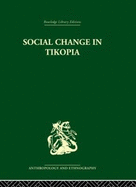 Social Change in Tikopia: Re-Study of a Polynesian Community After a Generation