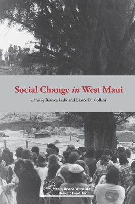 Social Change in West Maui - Isaki, Bianca K. (Editor), and Collins, Lance D. (Editor)