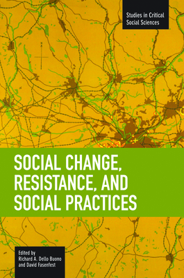 Social Change, Resistance and Social Practices - Dello Buono, Richard A (Editor), and Fasenfest, David (Editor)