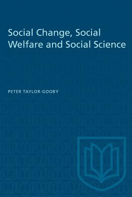 Social Change, Social Welfare and Social Science - Taylor-Gooby, Peter