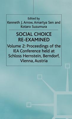 Social Choice Re-examined - Arrow, Kenneth J. (Editor), and etc. (Editor), and Sen, Amartya, FBA (Editor)