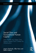 Social Class and Transnational Human Capital: How Middle and Upper Class Parents Prepare Their Children for Globalization