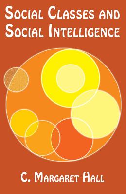 Social Classes and Social Intelligence - Hall, C Margaret