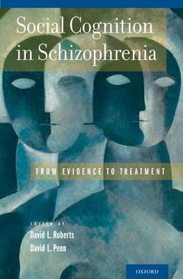 Social Cognition in Schizophrenia: From Evidence to Treatment - Roberts, David L (Editor), and Penn, David L (Editor)