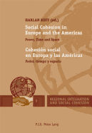 Social Cohesion in Europe and the Americas / Cohesion Social En Europa y Las Americas: Power, Time and Space / Poder, Tiempo y Espacio