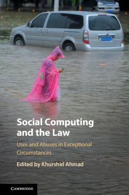 Social Computing and the Law: Uses and Abuses in Exceptional Circumstances - Ahmad, Khurshid (Editor)