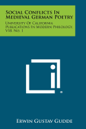 Social Conflicts in Medieval German Poetry: University of California Publications in Modern Philology, V18, No. 1