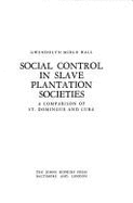 Social Control in Slave Plantation Societies: A Comparison of St. Domingue and Cuba