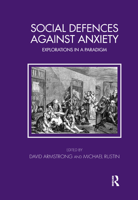 Social Defences Against Anxiety: Explorations in a Paradigm - Armstrong, David