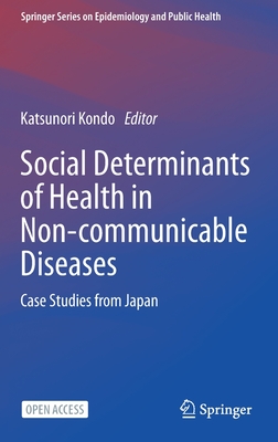 Social Determinants of Health in Non-Communicable Diseases: Case Studies from Japan - Kondo, Katsunori (Editor)