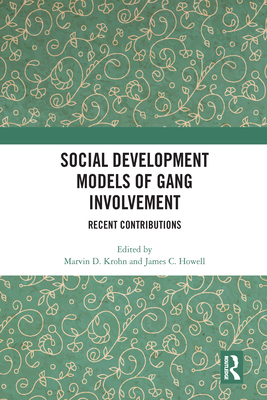 Social Development Models of Gang Involvement: Recent Contributions - Krohn, Marvin D. (Editor), and Howell, James C. (Editor)