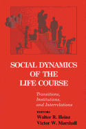 Social Dynamics of the Life Course: Transitions, Institutions, and Interrelations