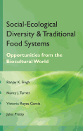 Social Ecological Diversity and Traditional Food Systems: Oppurtunities from the Biocultural World