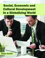 Social, Economic and Cultural Development in a Globalizing World