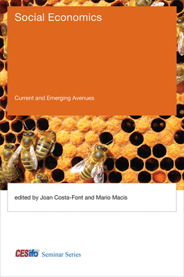 Social Economics: Current and Emerging Avenues - Costa-Font, Joan, and Macis, Mario